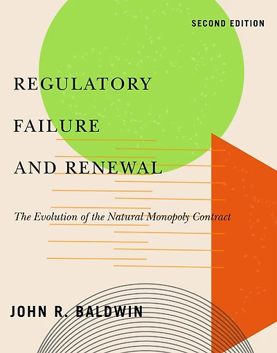 Regulatory Failure and Renewal: the Evolution of Natural Monopoly Contract, Second Edition