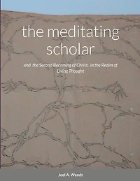 The meditating scholar: the Second Becoming of Christ in the realm of Living Thought