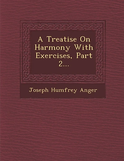 A Treatise on Harmony with Exercises, Part 2...