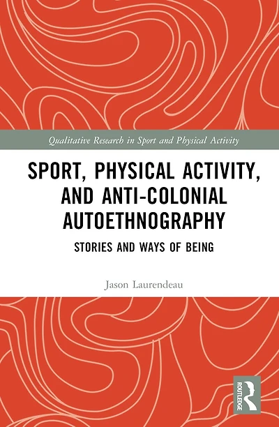 Sport, Physical Activity, and Anti-Colonial Autoethnography: Stories Ways of Being
