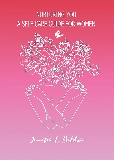 Nurturing You: A Self-Care Guide for Women