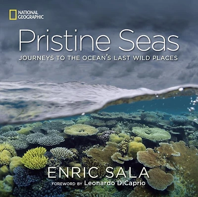 Pristine Seas: Journeys To The Ocean's Last Wild Places
