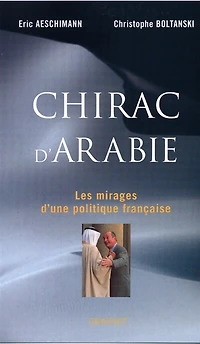 Chirac d'Arabie: les mirages d'une politique française