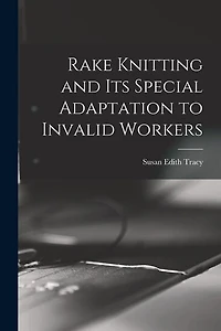 Rake Knitting and its Special Adaptation to Invalid Workers