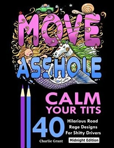 Calm Your Tits: 40 Hilarious Road Rage Coloring Pages for Shitty Drivers