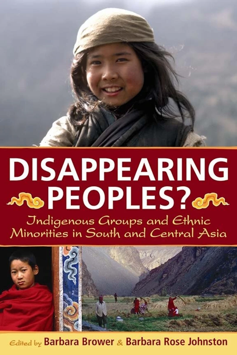 Disappearing Peoples?: Indigenous Groups and Ethnic Minorities South Central Asia