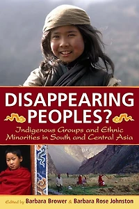 Disappearing Peoples?: Indigenous Groups and Ethnic Minorities South Central Asia