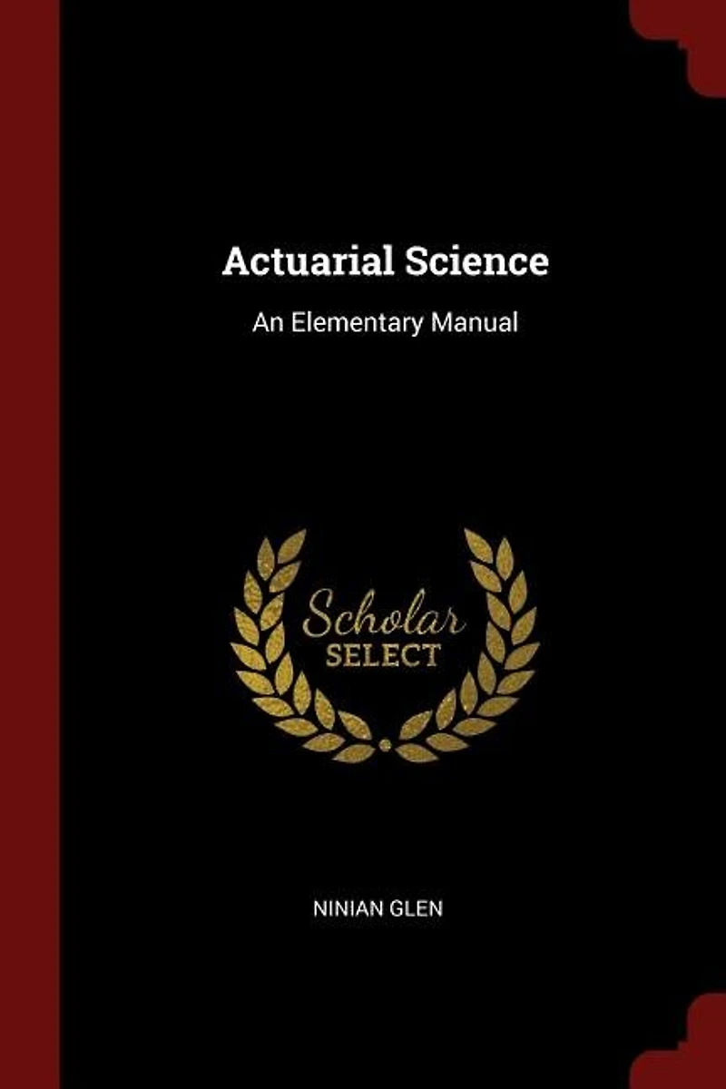 Actuarial Science: An Elementary Manual