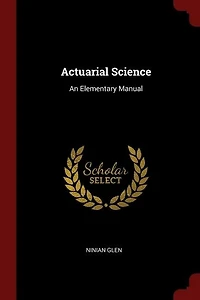 Actuarial Science: An Elementary Manual