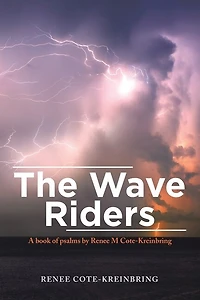 The Wave Riders: A Book of Psalms by Renee M Cote-Kreinbring