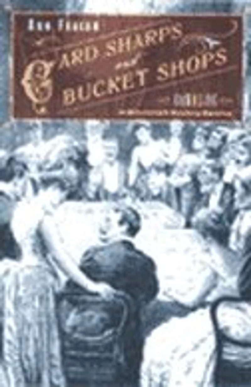 Card Sharps and Bucket Shops: Gambling Nineteenth-Century America