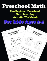Preschool Math: Fun Beginner Preschool Math Learning Activity Workbook: For kids Ages 2-4: Preschool Math: Fun Beginner Preschool Math Learning Activity Work