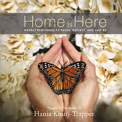 Home is Here: Weekly Reminders to Pause, Reflect, and Just Be