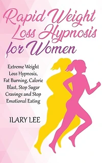 Rapid Weight Loss Hypnosis For Women: Extreme Weight Loss Hypnosis, Fat Burning, Calorie Blast
