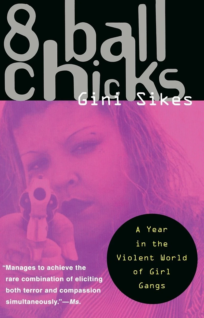 8 Ball Chicks: A Year The Violent World Of Girl Gangs