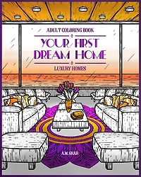 Adult Coloring Book Luxury Homes: Your First Dream Home