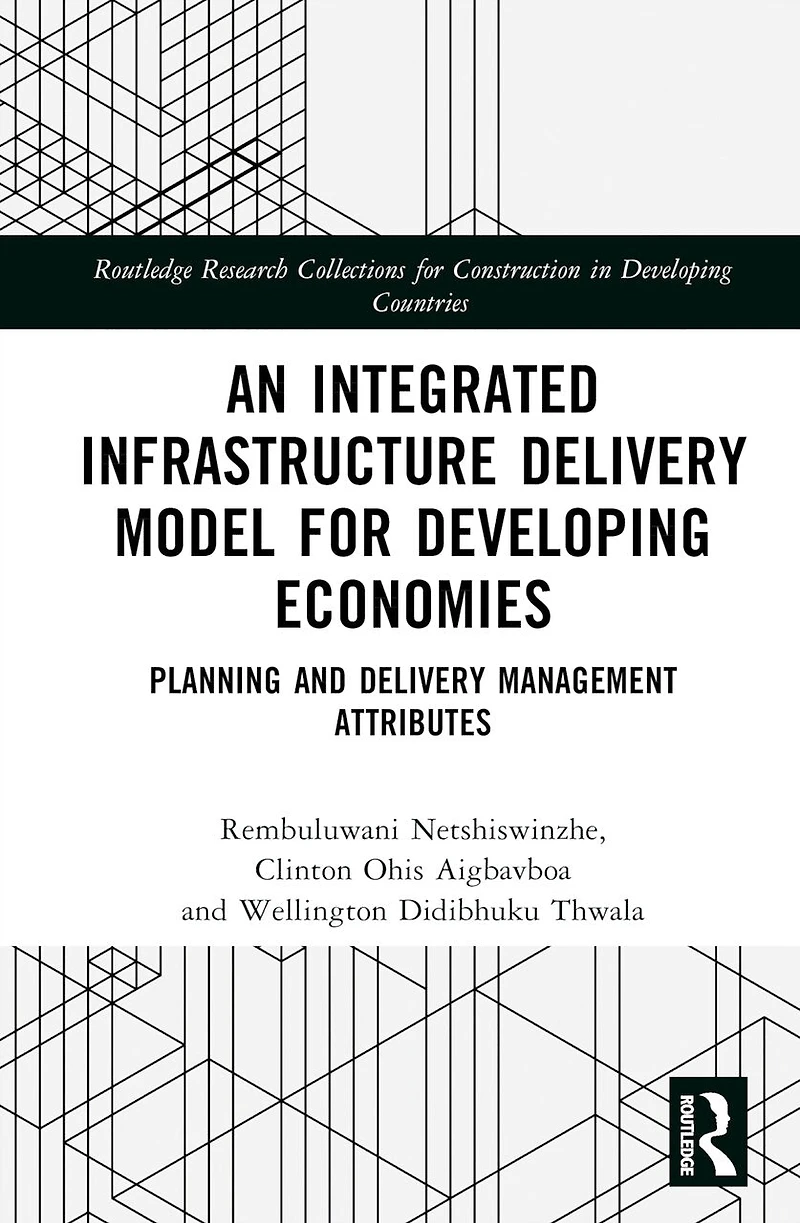 An Integrated Infrastructure Delivery Model for Developing Economies: Planning and Management Attributes