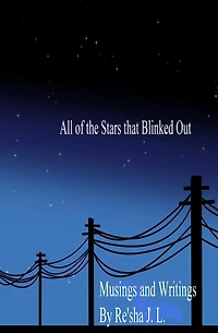 All Of The Stars That Blinked Out: Musings And Writings