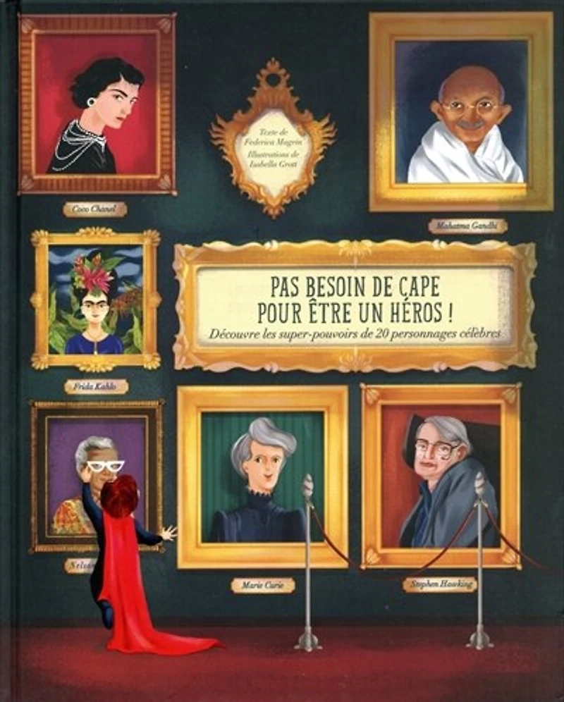 Pas besoin de cape pour être un héros !: découvre les super-pouvoirs de 20 personnages célèbres
