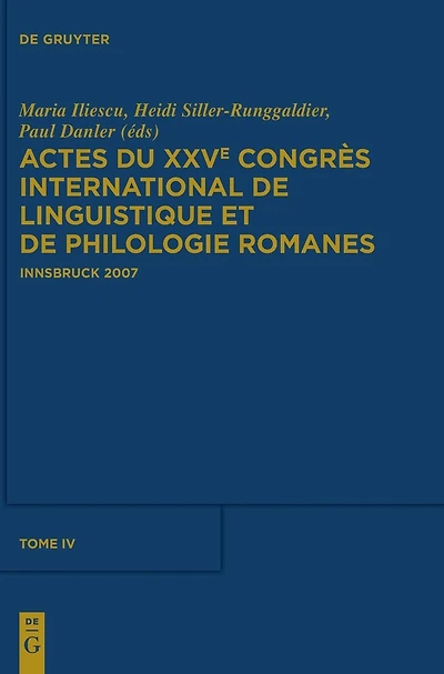Actes du XXVe Congrès International de Linguistique et de Philologie Romanes. Tome IV