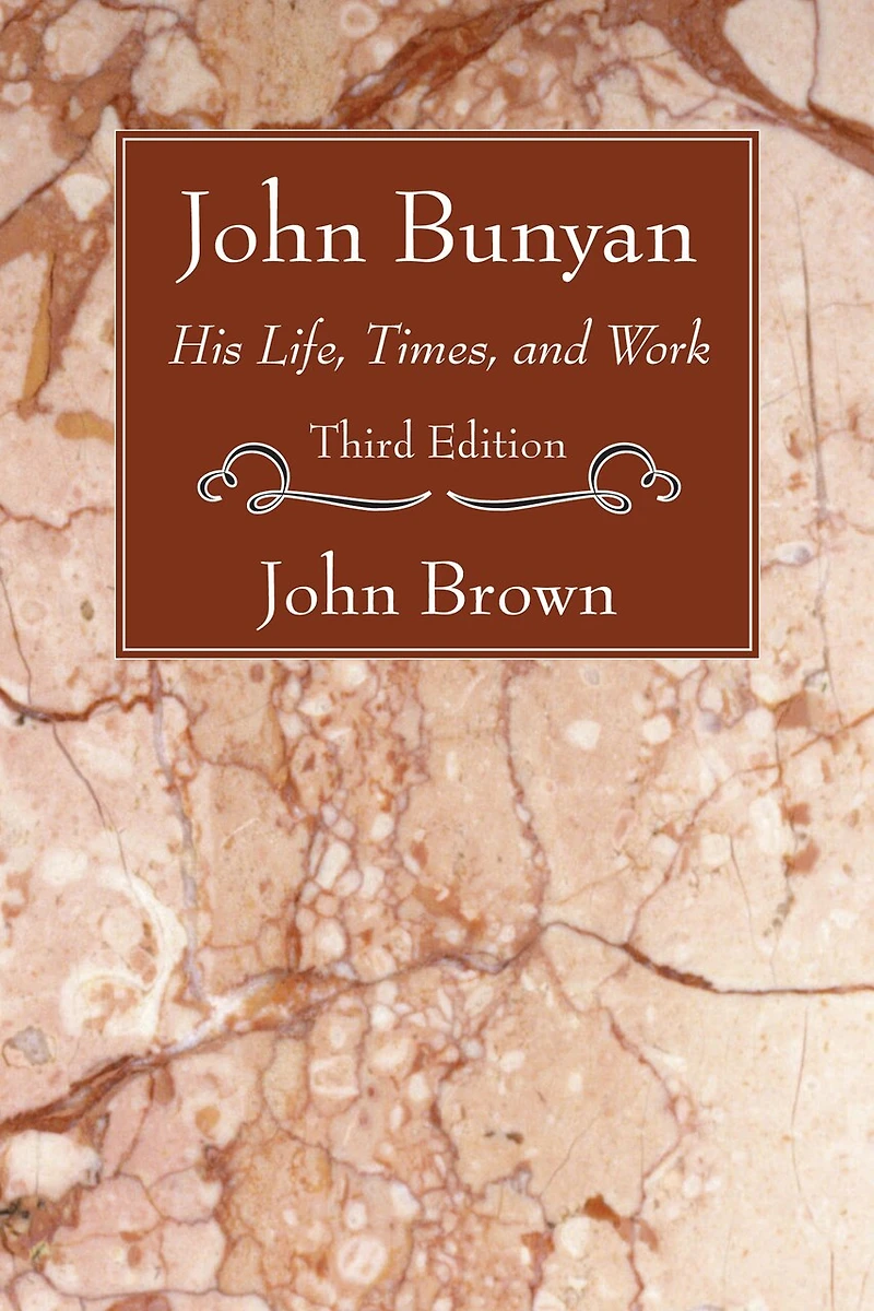 John Bunyan: His Life, Times, and Work