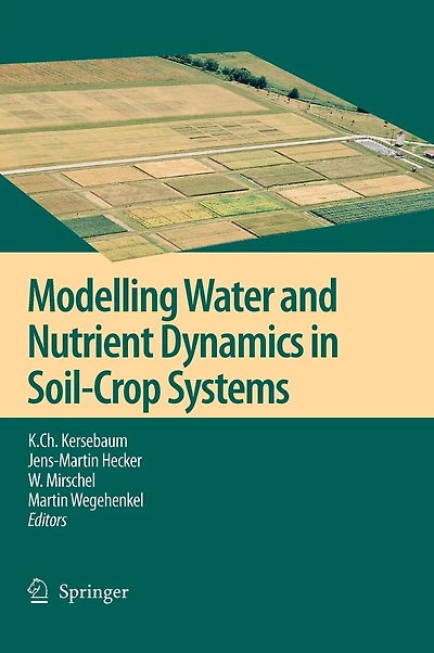 Modelling water and nutrient dynamics soil-crop systems: Applications of different models to common data sets - Proceedings a workshop held 2004 Muncheberg, Germany