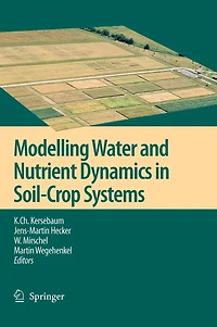 Modelling water and nutrient dynamics soil-crop systems: Applications of different models to common data sets - Proceedings a workshop held 2004 Muncheberg, Germany