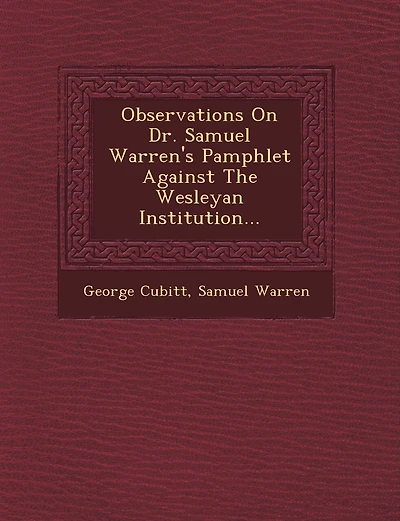 Observations On Dr. Samuel Warren's Pamphlet Against The Wesleyan Institution...