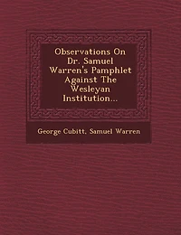 Observations On Dr. Samuel Warren's Pamphlet Against The Wesleyan Institution...