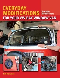 Everyday Modifications for your VW Bay Window Van: How to Make Classic Van Easier Live With and Enjoy