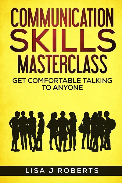 Communication Skills Masterclass: Get Comfortable Talking To Anyone