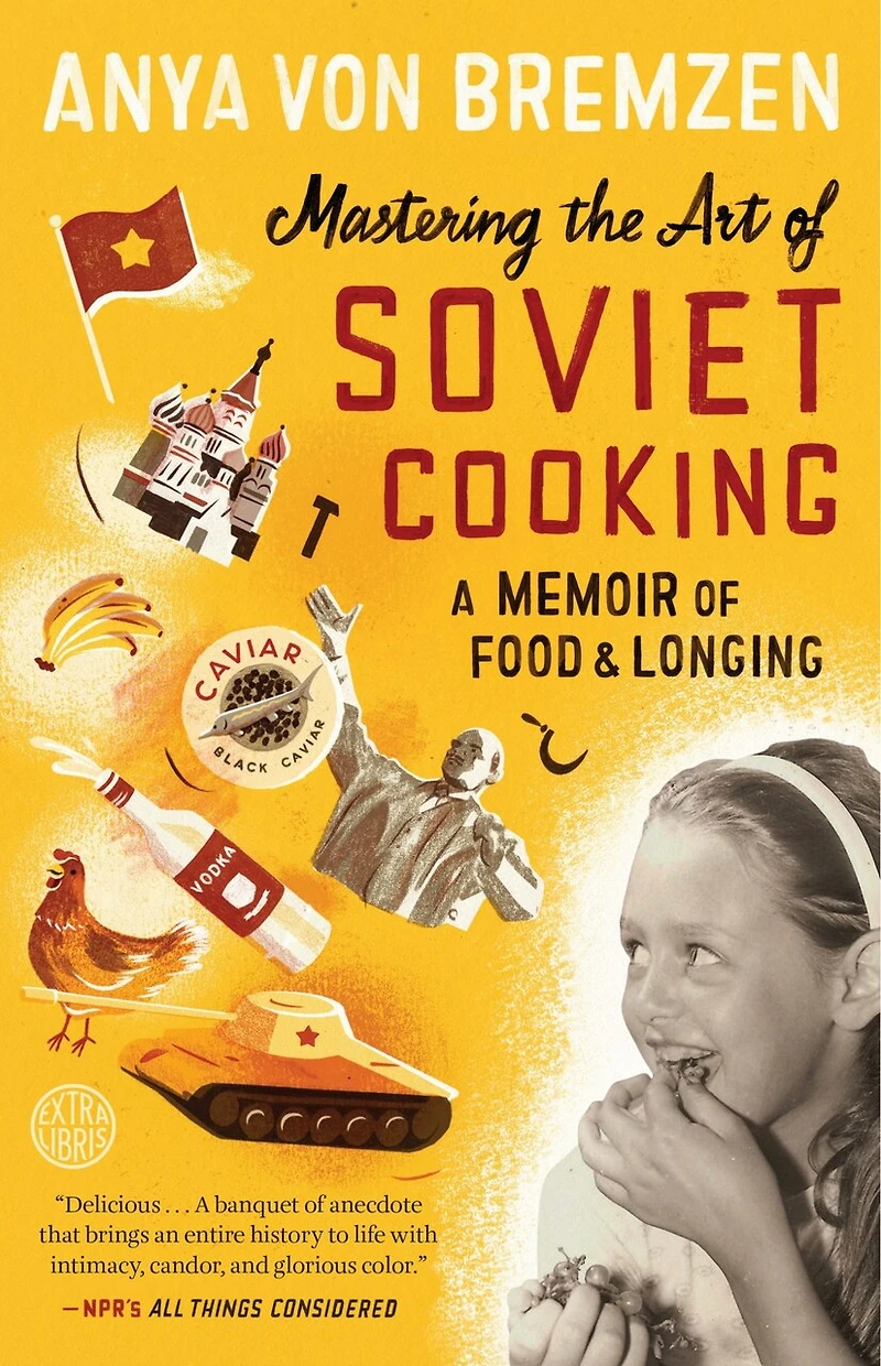 Mastering the Art of Soviet Cooking: A Memoir Food and Longing