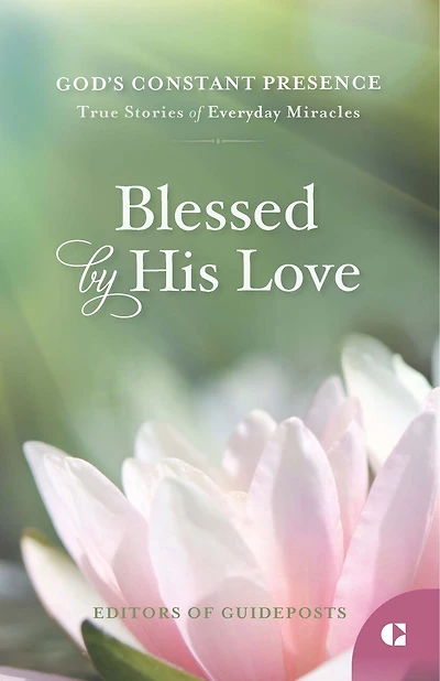 Blessed by His Love: True Stories of Everyday Miracles