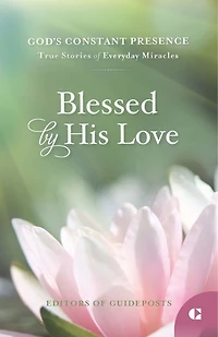 Blessed by His Love: True Stories of Everyday Miracles