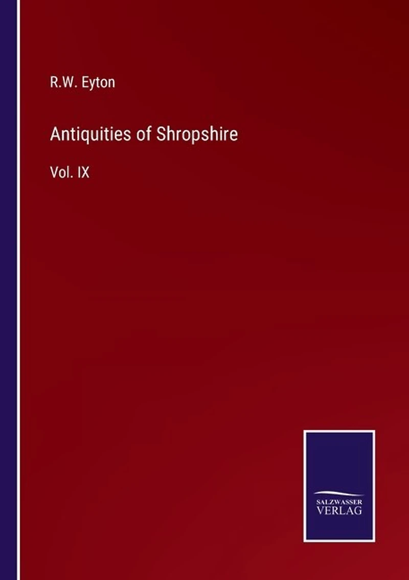 Antiquities of Shropshire: Vol. IX