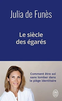 Le siècle des égarés : comment être soi sans tomber dans le piège identitaire: comment être soi sans tomber dans le piège identitaire