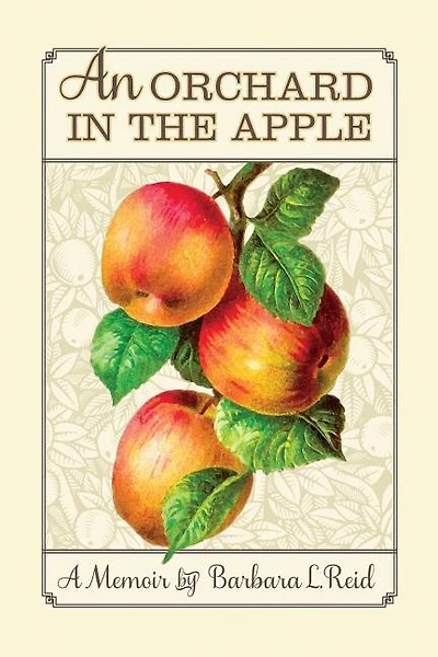 An Orchard in the Apple: A Memoir