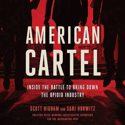 American Cartel: Inside The Battle To Bring Down The Opioid Industry
