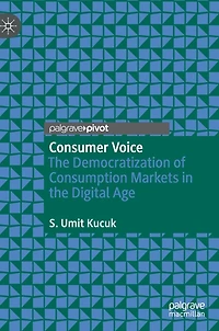 Consumer Voice: The Democratization Of Consumption Markets Digital Age