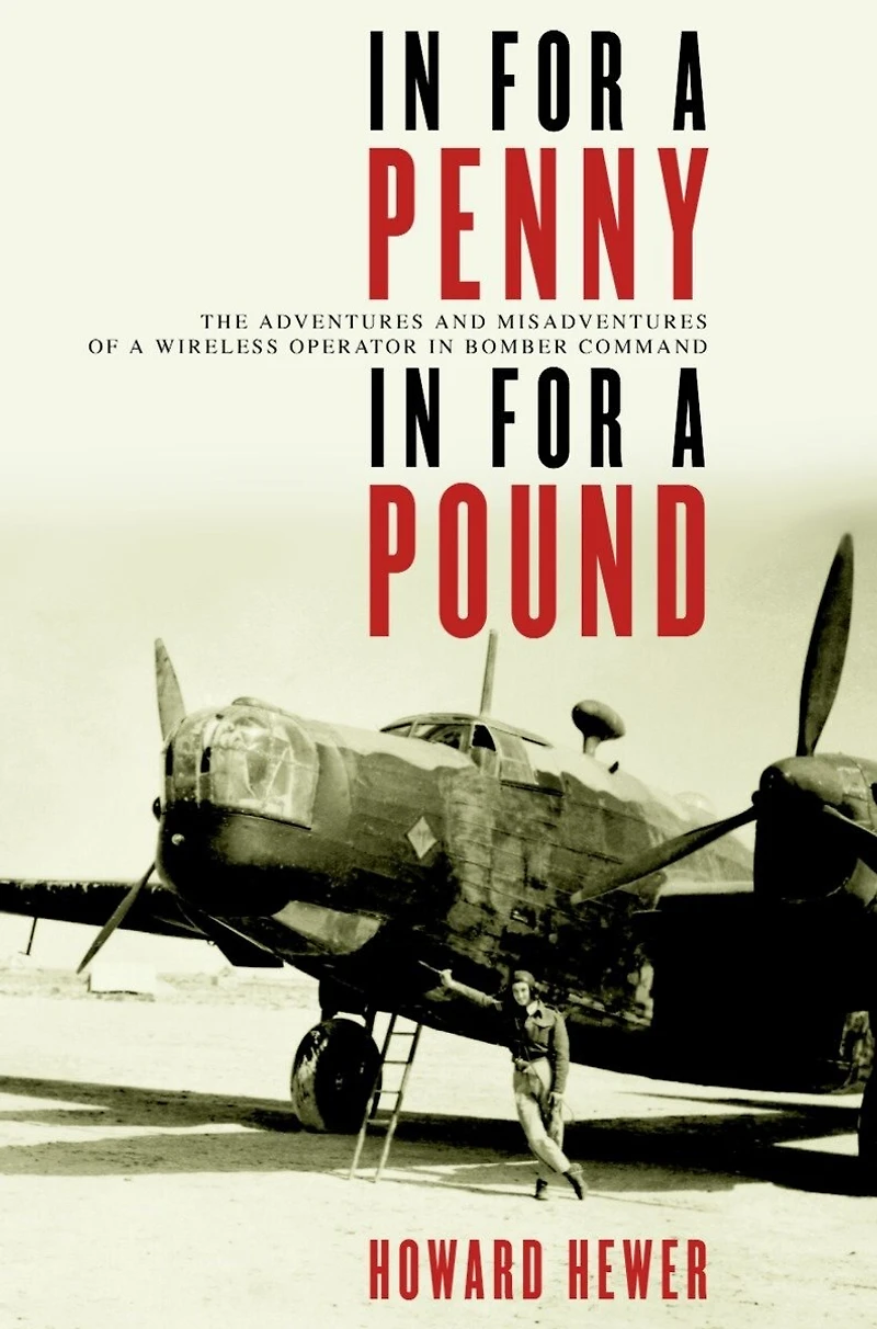 For a Penny, Pound: The Adventures and Misadventures of Wireless Operator Bomber Command