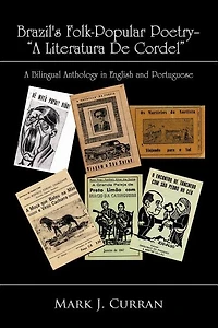Brazil's Folk-Popular Poetry - A Literatura de Cordel: Bilingual Anthology English And Portuguese