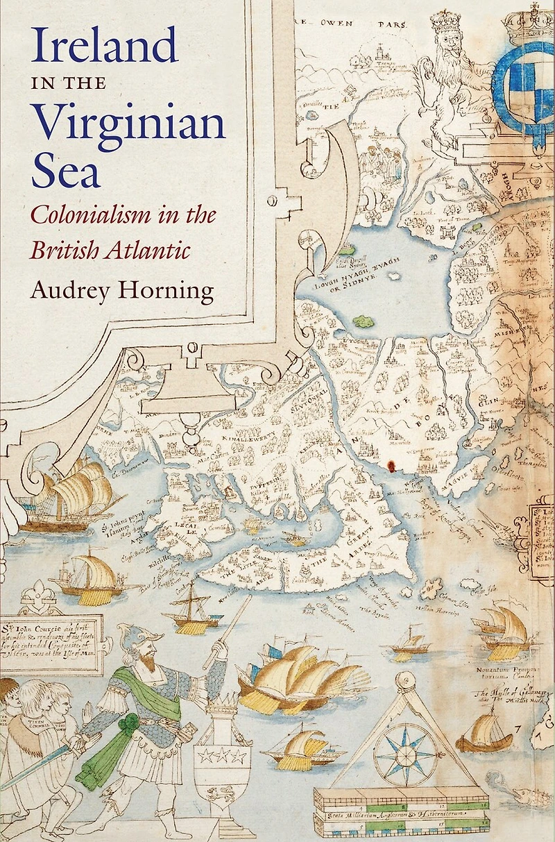 Ireland the Virginian Sea: Colonialism British Atlantic