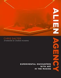 Alien Agency: Experimental Encounters with Art the Making