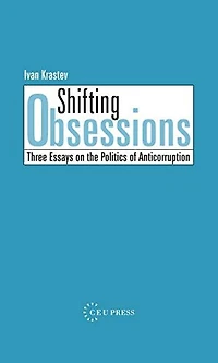 Shifting Obsessions: Three Essays on the Politics of Anticorruption