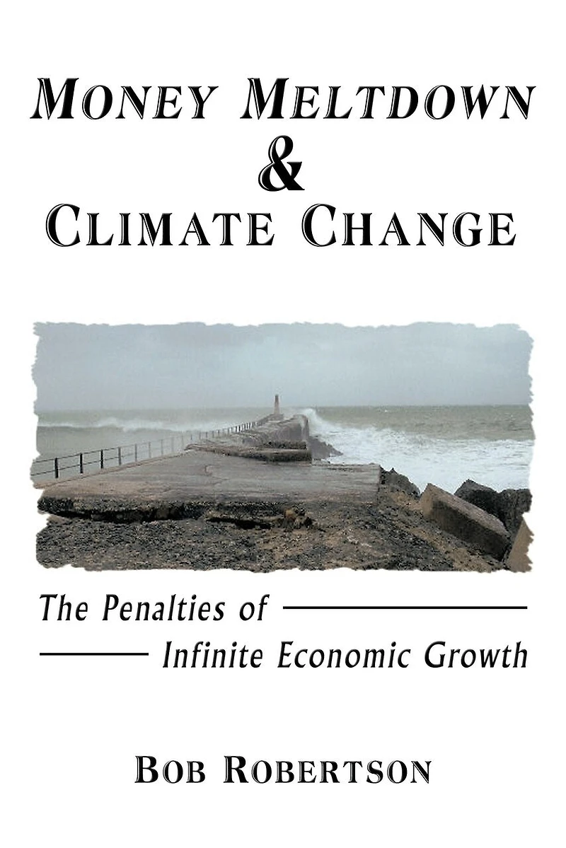 Money Meltdown & Climate Change: The Penalties Of Infinite Economic Growth