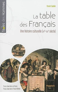 La table des Français: une histoire culturelle, XVe-début XIXe siècle