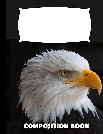 Composition Book: Eagle Composition Notebook Wide Ruled
