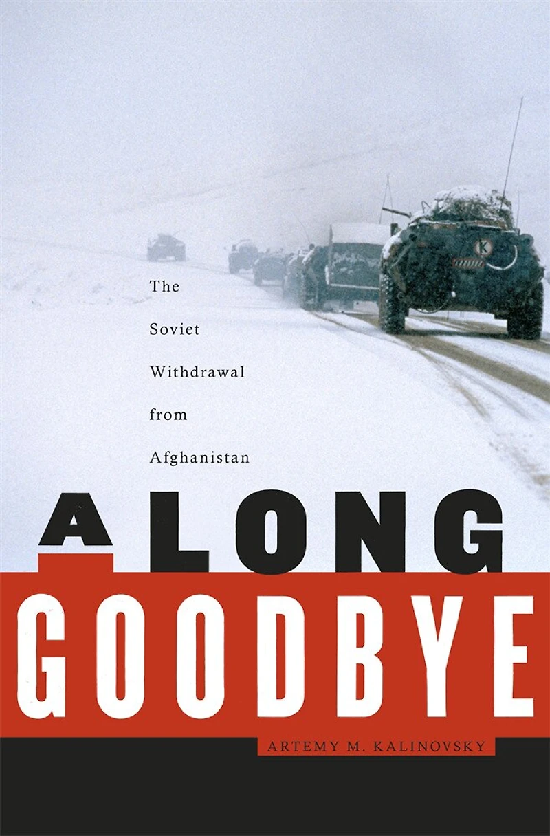 Long Goodbye: The Soviet Withdrawal from Afghanistan