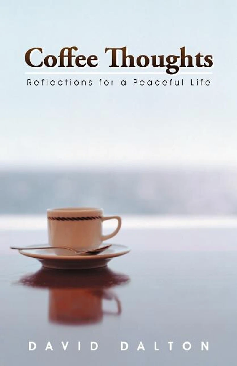 Coffee Thoughts: Reflections For A Peaceful Life