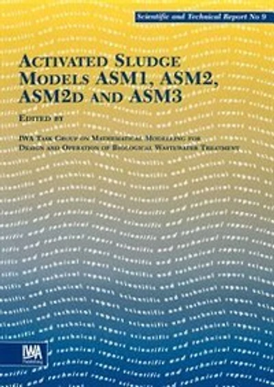 Activated Sludge Models: ASM1 ASM2 ASM2d and ASM3